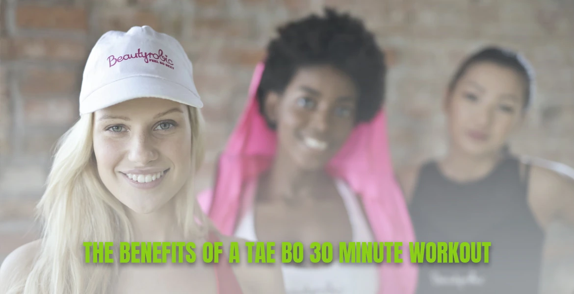 Benefits of a Tae Bo 30 Minute Workout