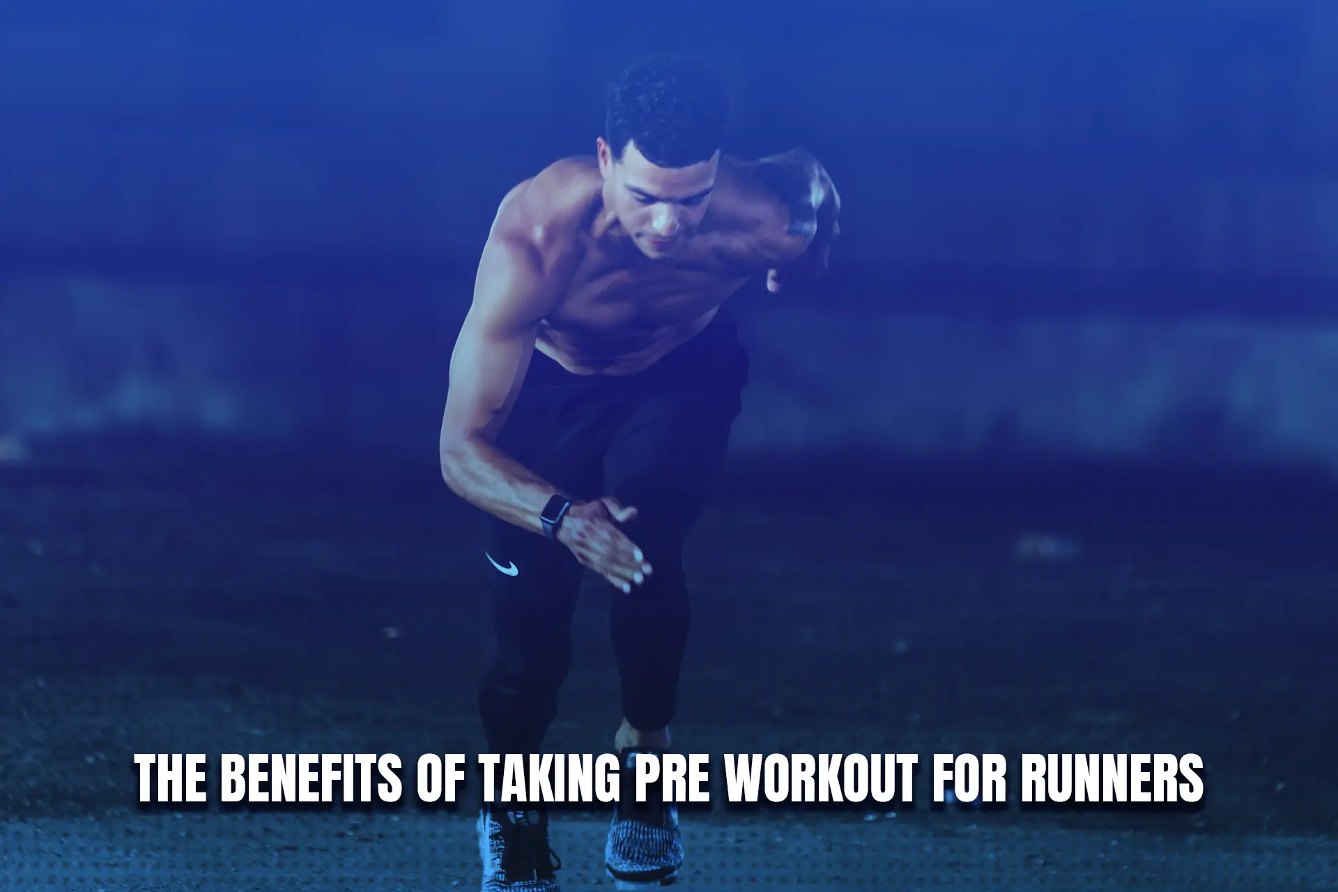 Benefits of Taking Pre Workout for Runners